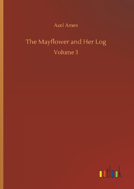 The Mayflower and Her Log: Volume 3