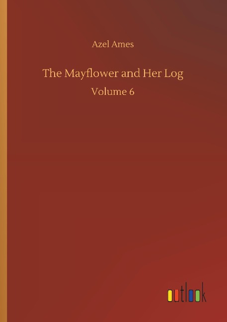 The Mayflower and Her Log: Volume 6