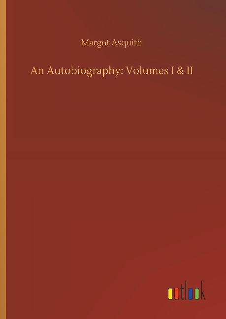 An Autobiography: Volumes I & II