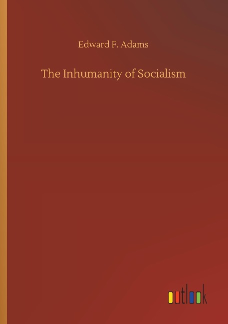 The Inhumanity of Socialism