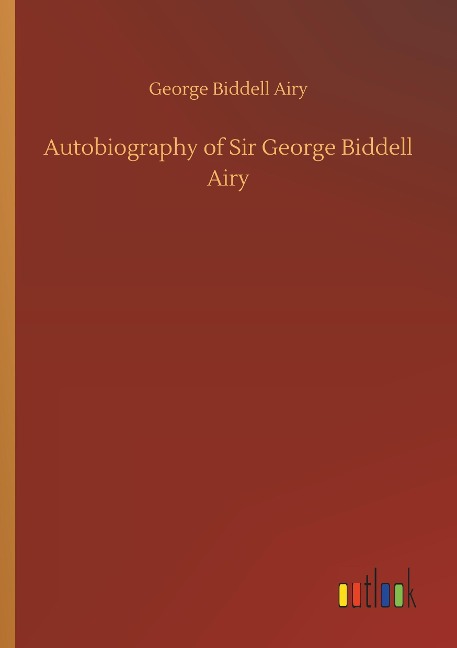 Autobiography of Sir George Biddell Airy