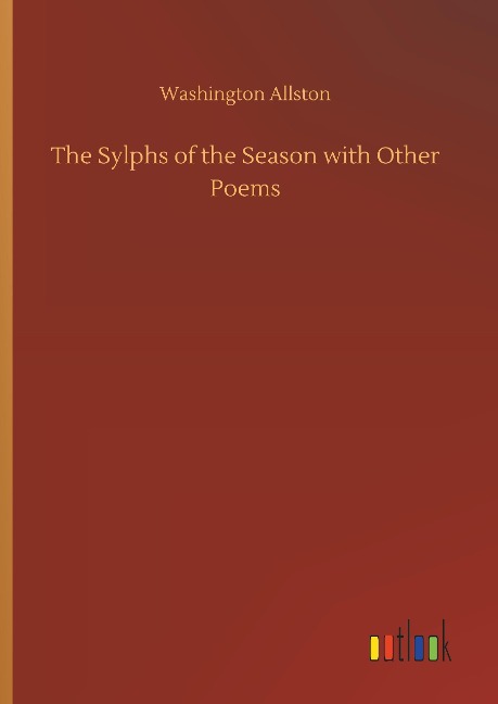 The Sylphs of the Season with Other Poems