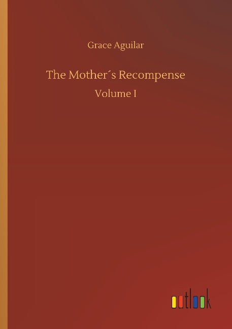 The Mother´s Recompense: Volume I