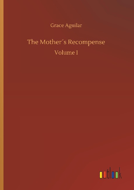 The Mother´s Recompense: Volume I