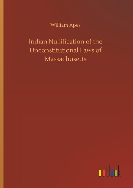Indian Nullification of the Unconstitutional Laws of Massachusetts
