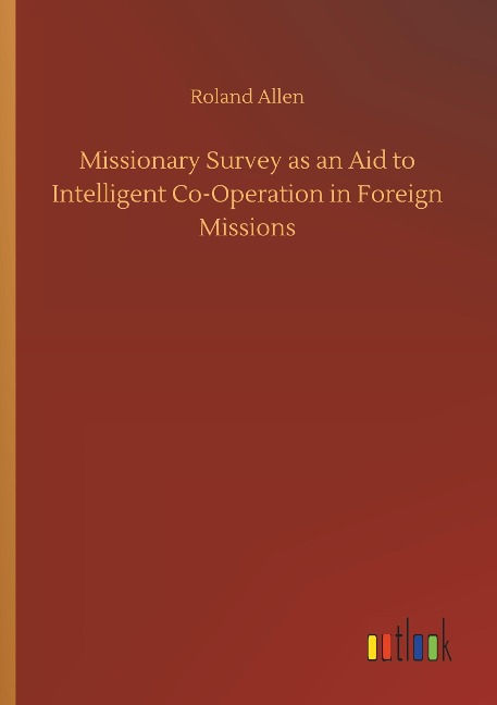 Missionary Survey as an Aid to Intelligent Co-Operation in Foreign Missions