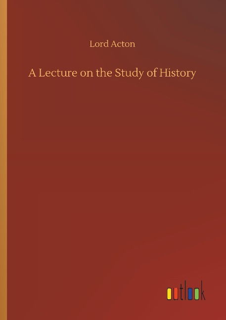 A Lecture on the Study of History