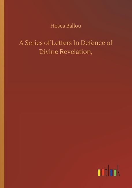 A Series of Letters In Defence of Divine Revelation,
