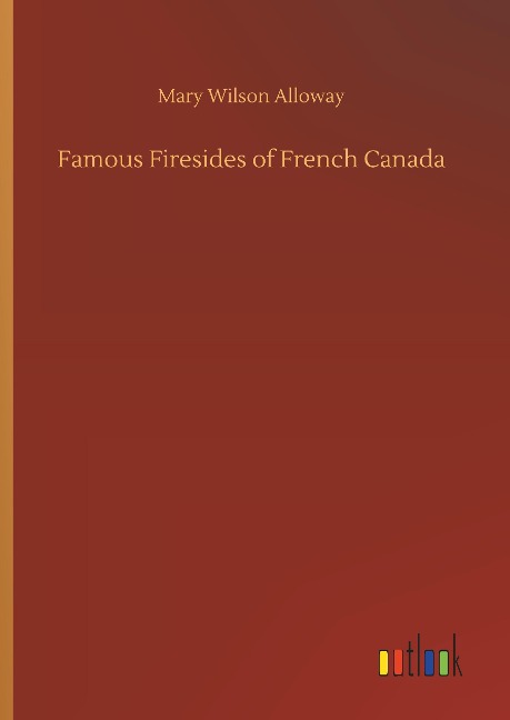 Famous Firesides of French Canada