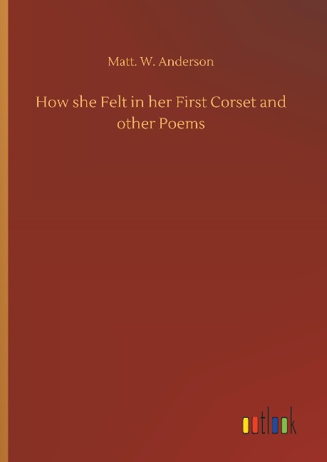 How she Felt in her First Corset and other Poems