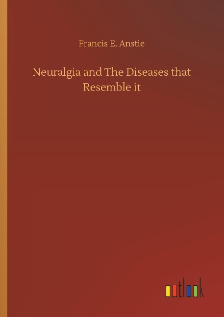 Neuralgia and The Diseases that Resemble it