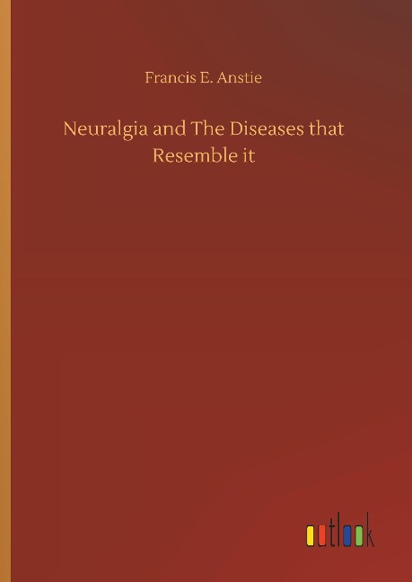 Neuralgia and The Diseases that Resemble it