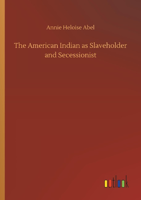 The American Indian as Slaveholder and Secessionist
