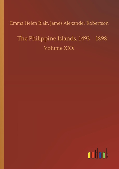 The Philippine Islands, 14931898: Volume XXX