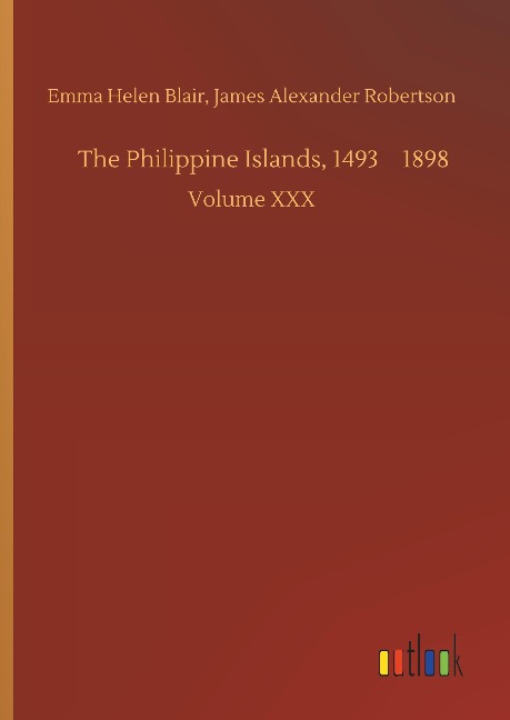 The Philippine Islands, 14931898: Volume XXX