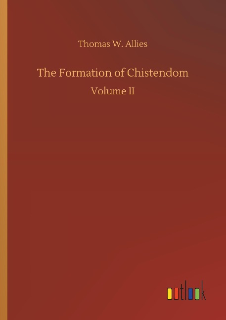 The Formation of Chistendom: Volume II
