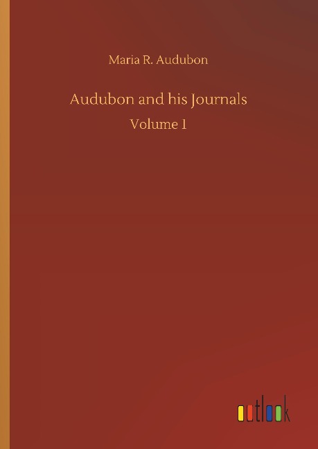Audubon and his Journals: Volume 1