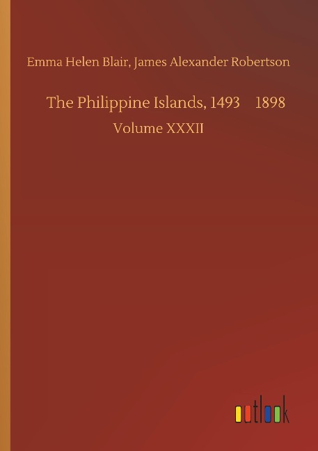 The Philippine Islands, 14931898: Volume XXXII