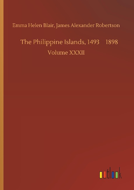 The Philippine Islands, 14931898: Volume XXXII