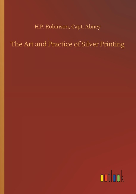 The Art and Practice of Silver Printing