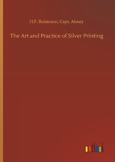 The Art and Practice of Silver Printing