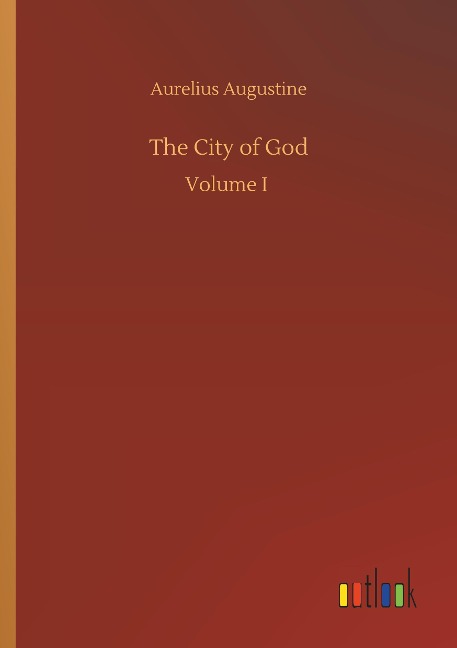 The City of God: Volume I