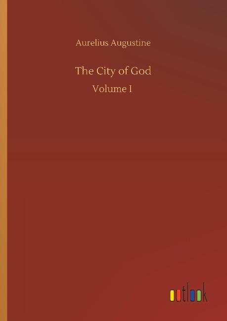 The City of God: Volume I