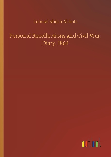 Personal Recollections and Civil War  Diary, 1864
