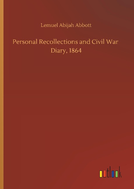 Personal Recollections and Civil War  Diary, 1864