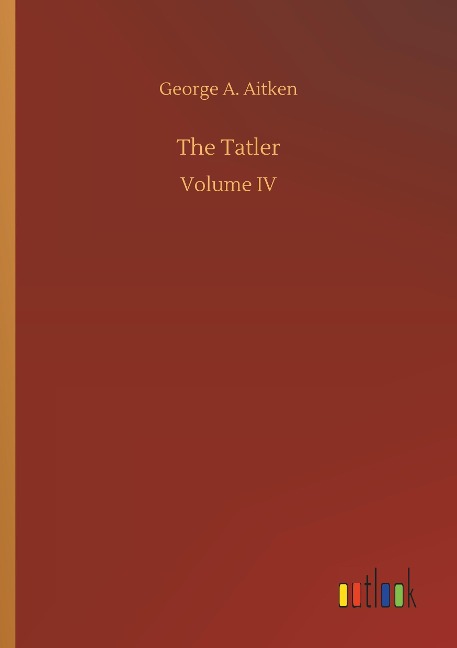 The Tatler: Volume IV