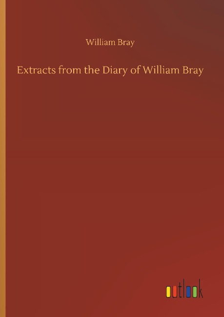 Extracts from the Diary of William Bray