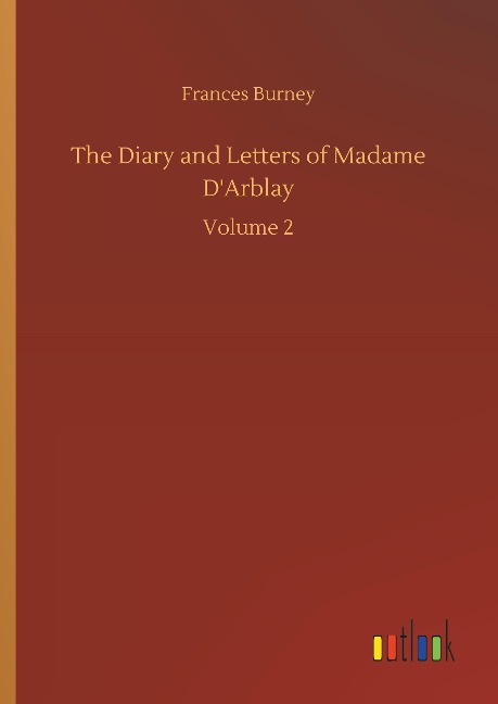 The Diary and Letters of Madame DArblay: Volume 2