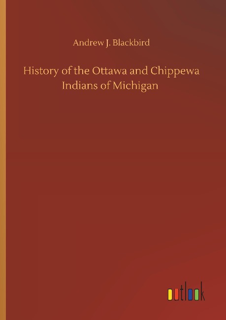 History of the Ottawa and Chippewa Indians of Michigan