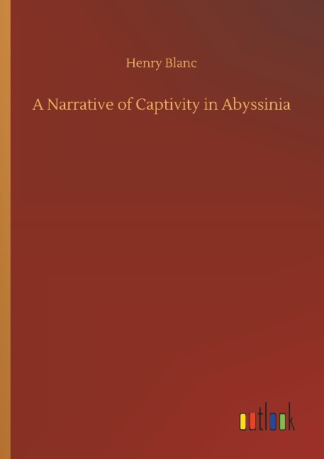 A Narrative of Captivity in Abyssinia