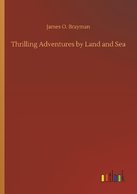 Thrilling Adventures by Land and Sea