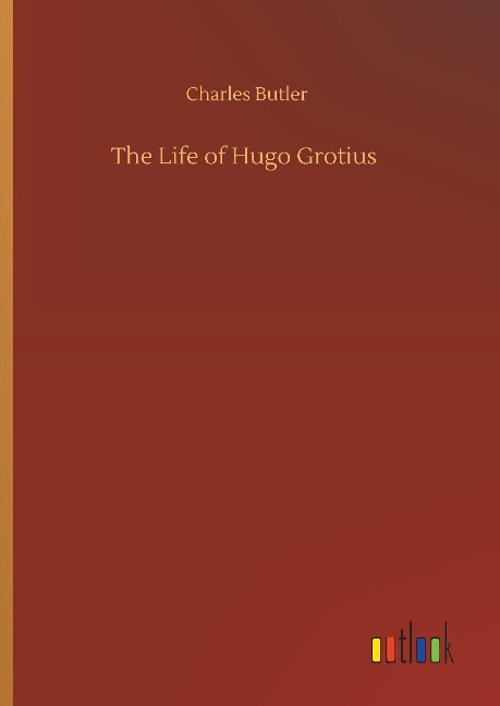 The Life of Hugo Grotius