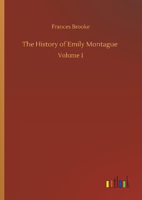 The History of Emily Montague: Volume 1