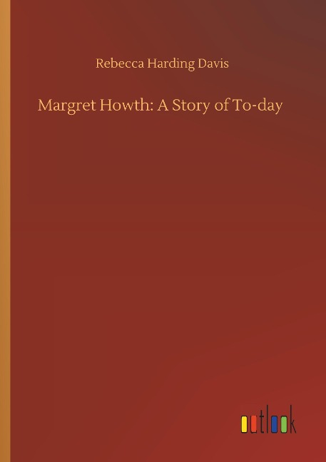 Margret Howth: A Story of To-day