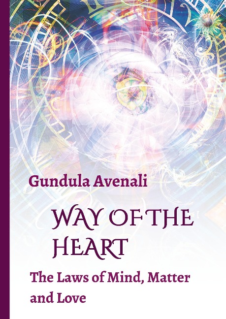 Way of the Heart: The Laws of Mind, Matter and Love