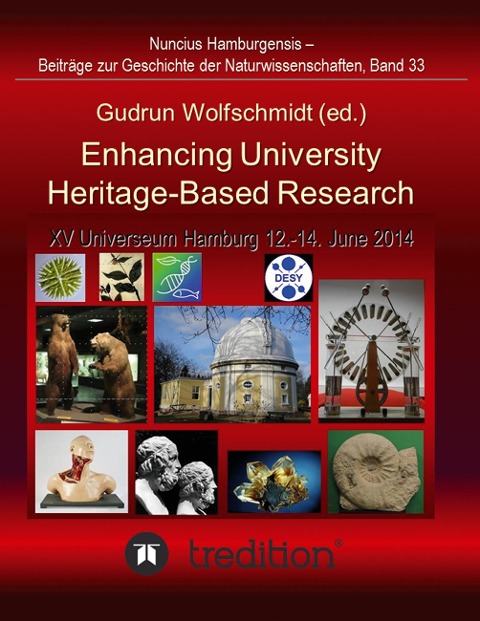 Enhancing University Heritage-Based Research. Proceedings of the XV Universeum Network Meeting, Hamburg, 12-14 June 2014.: Nuncius Hamburgensis - Beiträge zur Geschichte der Naturwissenschaften; Band 33