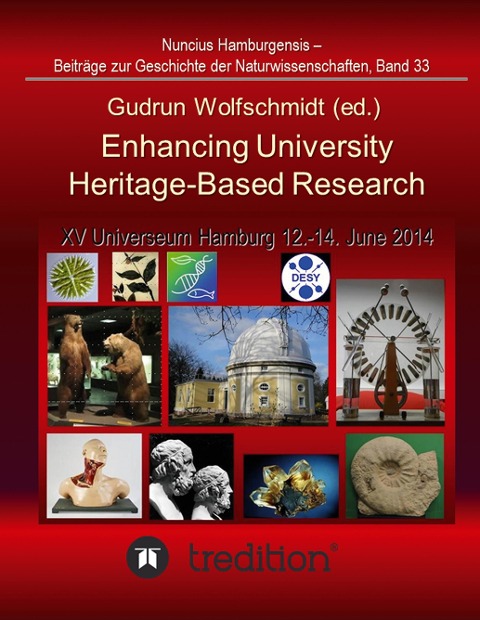 Enhancing University Heritage-Based Research. Proceedings of the XV Universeum Network Meeting, Hamburg, 12-14 June 2014.: Nuncius Hamburgensis - Beiträge zur Geschichte der Naturwissenschaften; Band 33