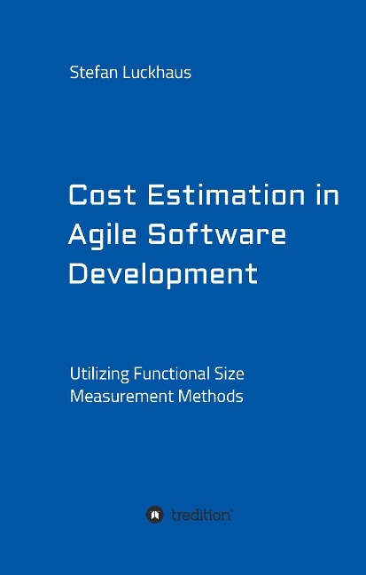 Cost Estimation in Agile Software Development: Utilizing Functional Size Measurement Methods