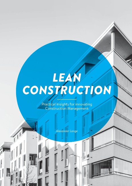 Lean Construction: Practical Insights for innovating Construction Management