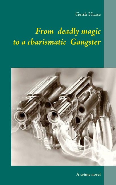 From deadly magic to a charismatic Gangster: A crime novel