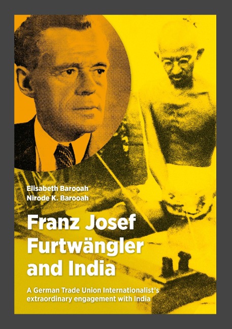 Franz Josef Furtwängler and India: A German Trade Union Internationalists extraordinary engagement with India