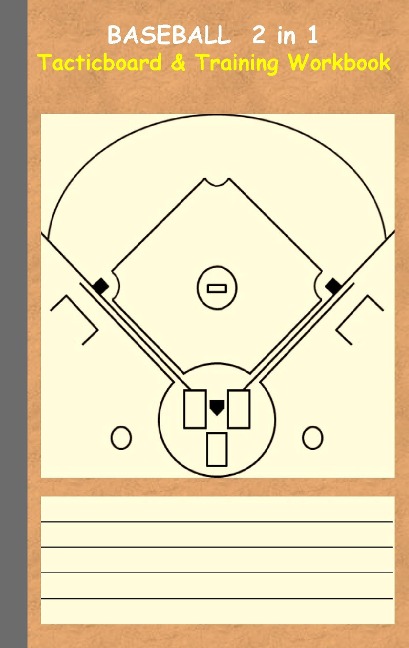 Baseball 2 in 1 Tacticboard and Training Workbook: Tactics/strategies/drills for trainer/coaches, notebook, training, exercise, exercises, drills, practice, exercise course, tutorial, winning strategy, technique, sport club, play moves, coaching instructi