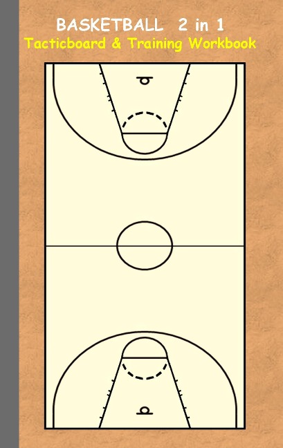 Basketball 2 in 1 Tacticboard and Training Workbook: Tactics/strategies/drills for trainer/coaches, notebook, training, exercise, exercises, drills, practice, exercise course, tutorial, winning strategy, technique, sport club, play moves, coaching instruc