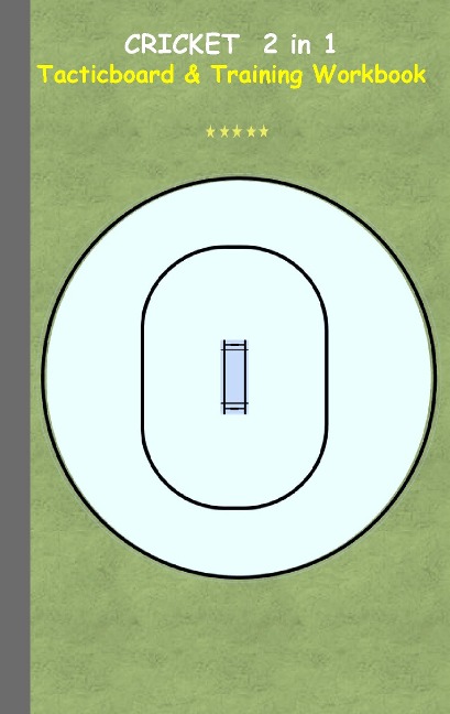 Cricket 2 in 1 Tacticboard and Training Workbook: Tactics/strategies/drills for trainer/coaches, notebook, training, exercise, exercises, drills, practice, exercise course, tutorial, winning strategy, technique, sport club, play moves, coaching instructio