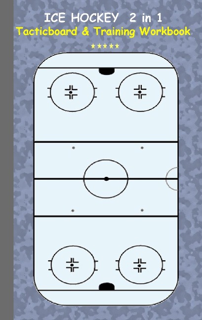 Ice Hockey 2 in 1 Tacticboard and Training Workbook: Tactics/strategies/drills for trainer/coaches, notebook, training, exercise, exercises, drills, practice, exercise course, tutorial, winning strategy, technique, sport club, play moves, coaching instruc