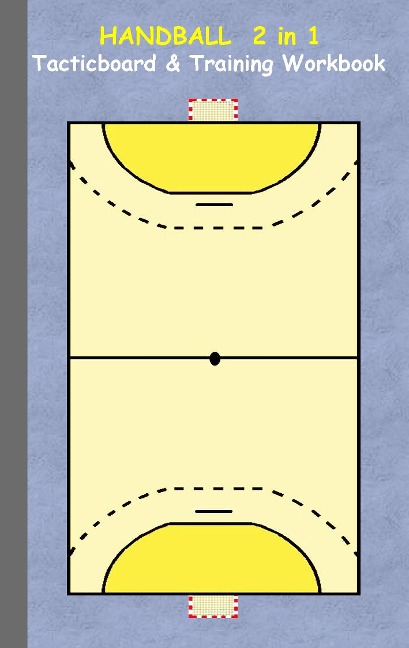 Handball 2 in 1 Tacticboard and Training Workbook: Tactics/strategies/drills for trainer/coaches, notebook, training, exercise, exercises, drills, practice, exercise course, tutorial, winning strategy, technique, sport club, play moves, coaching instructi